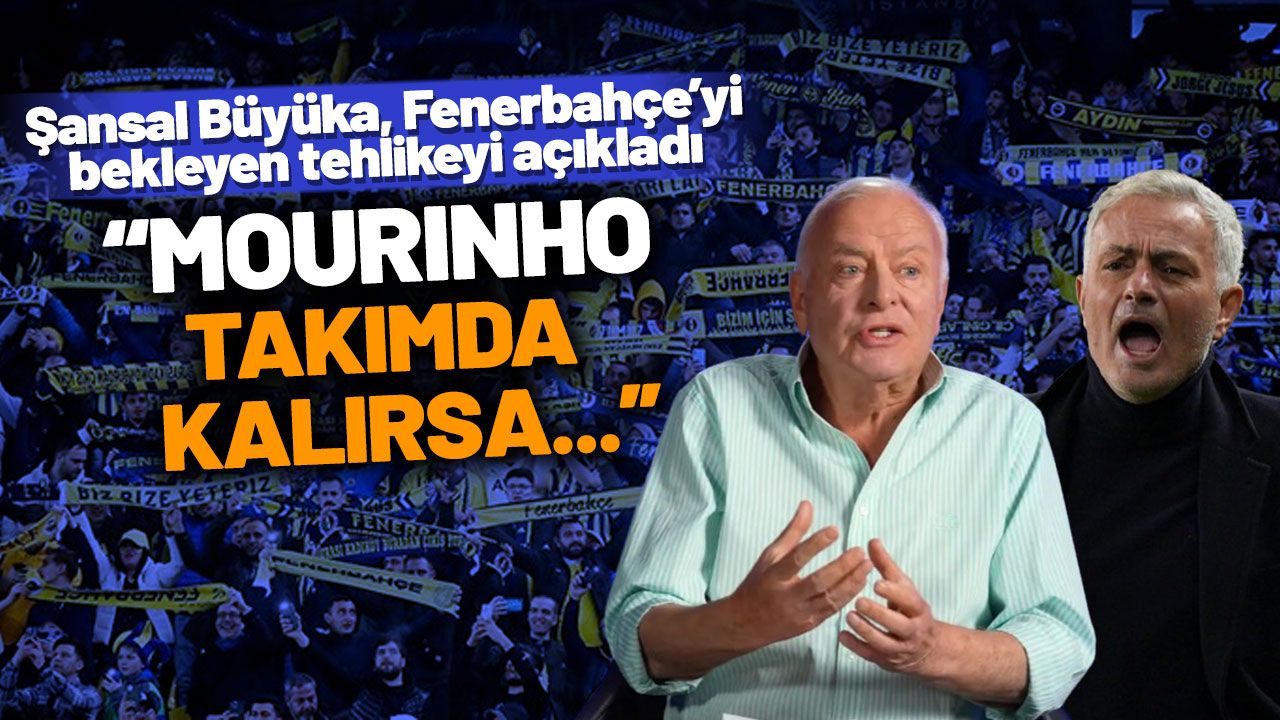 Şansal Büyüka'dan Fenerbahçe için kongre yorumu: Felaket ve intihar senaryosu olur
