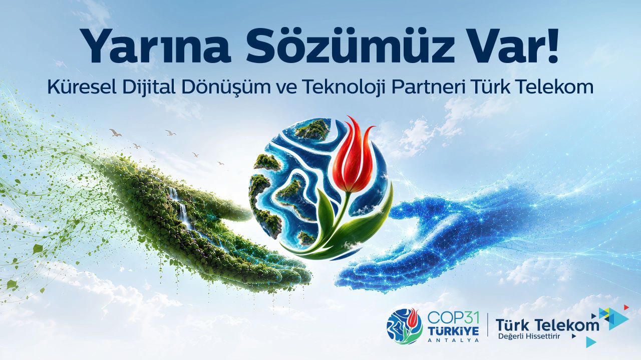 COP31’in ‘Küresel Dijital Dönüşüm Ve Teknoloji’ Destekçisi Türk Telekom, Hazırlıklarını Sürdürüyor