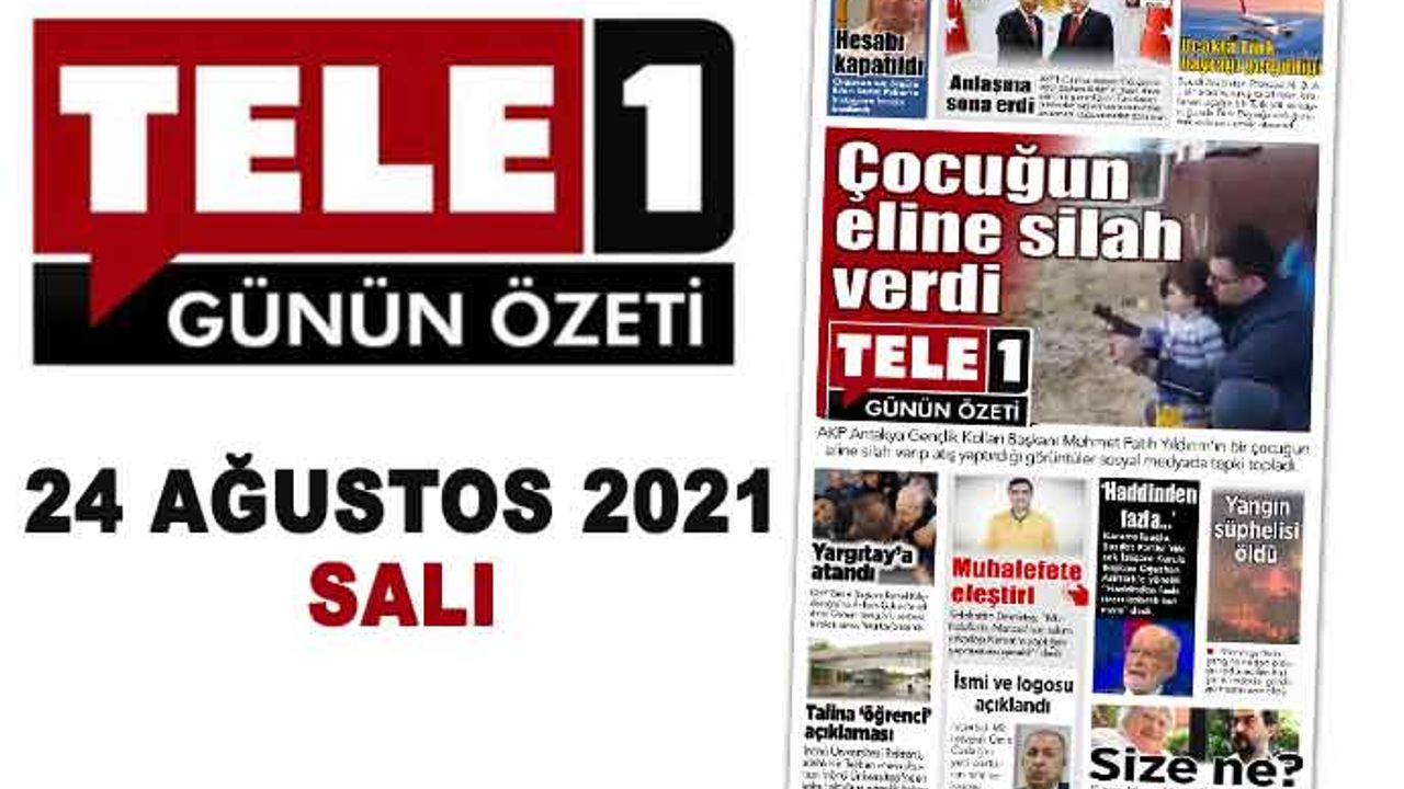 Çocuğun eline silah verdi. Uçakta Türk bayrağı gerginliği. Anlaşma sona erdi. Hesabı kapatıldı. Muhalefete eleştiri. Yargıtay'a atandı. 24 Ağustos günün özeti