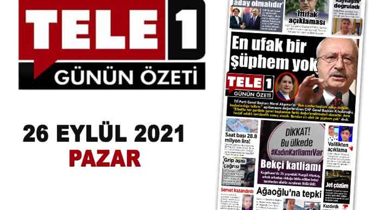'Şüphem yok'. Ağaoğlu’na tepki. Bekçi katliamı. 'Kaynağını’ doğruladı. 'Aday olmalıdır'. ‘İttifak’ açıklaması. Saat başı 28.8 milyon lira!26 Eylül günün özeti