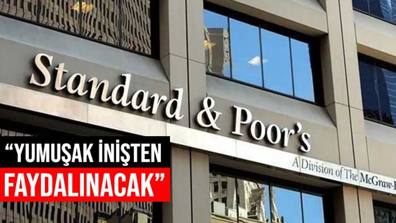 S&P’dan Türkiye ekonomisine yönelik yeni değerlendirme!