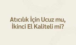 Atıcılık için Ucuz mu, İkinci El Kaliteli mi? Riskler ve Fırsatlar