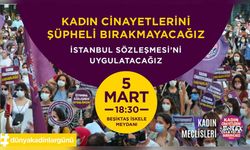 Kadınlardan 8 Mart çağrısı: Kadın cinayetlerini şüpheli bırakmayacağız, İstanbul Sözleşmesi'ni uygulatacağız