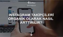 Instagram takipçileri organik olarak nasıl artırılır?