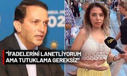 AKP'li Mücahit Birinci'den sokak röportajında tutuklamaya tepki!