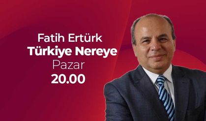 Türkiye Nereye?