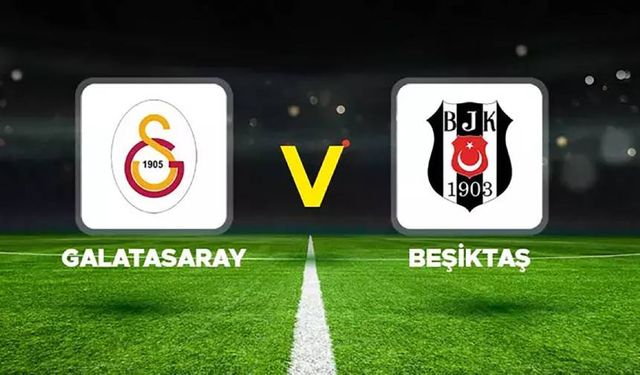 Galatasaray ve Beşiktaş'ın ilk 11'leri belli oldu