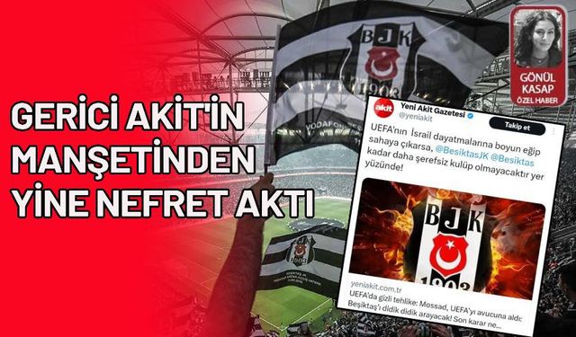 Gerici Akit Beşiktaş camiasını çirkin sözlerle hedef aldı! Tepkilerin ardından gönderiyi sildi