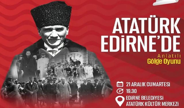 Atatürk'ün Edirne'ye gelişinin yıldönümü