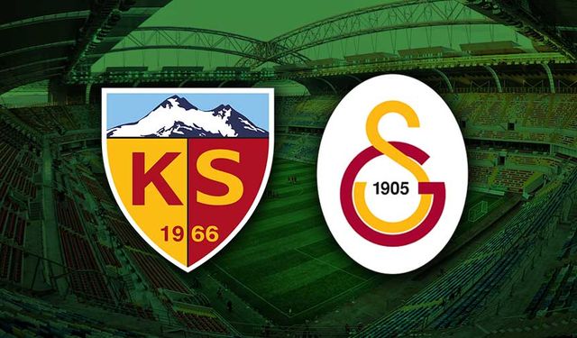 Kayserispor-Galatasaray maçında ilk 11’ler belli oldu