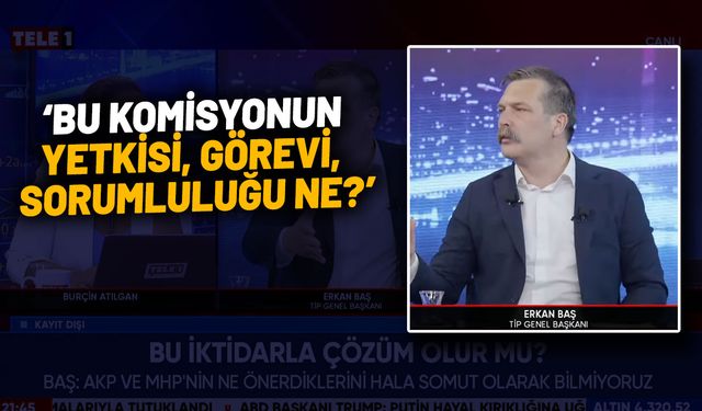 Erkan Baş: Anayasa konuşulacaksa komisyonda yokuz!