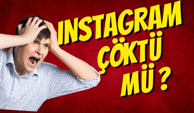 INSTAGRAM ÇÖKTÜ MÜ, NEDEN GİRİŞ YAPILAMIYOR? Instagram son dakika gelişmeleri: Akış neden yenilenmiyor, sorun ne zaman düzelecek?