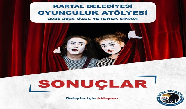 Kartal Belediyesi Oyunculuk Atölyesi’nin 2025-2026 dönemi yetenek sınavı sonuçları açıklandı