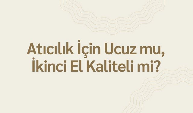 Atıcılık için Ucuz mu, İkinci El Kaliteli mi? Riskler ve Fırsatlar