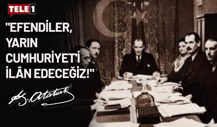 İşte Mustafa Kemal'in tarihe geçen sözleri söylediği akşam yemeğinde yaşanılanlar