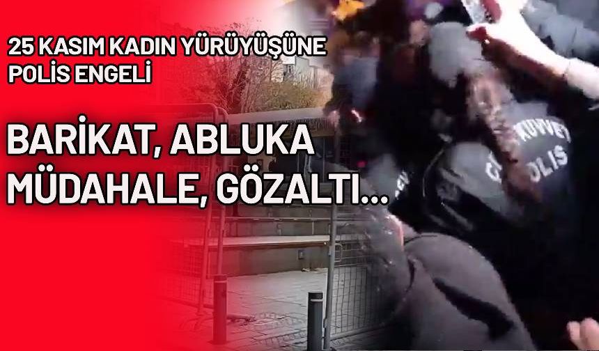 Hemen her şehirde polis ablukası! Kadınlar 'şiddete karşı' yürüyor...