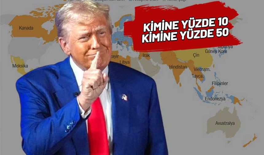 İşte ülke ülke Trump getirdiği yeni vergiler!