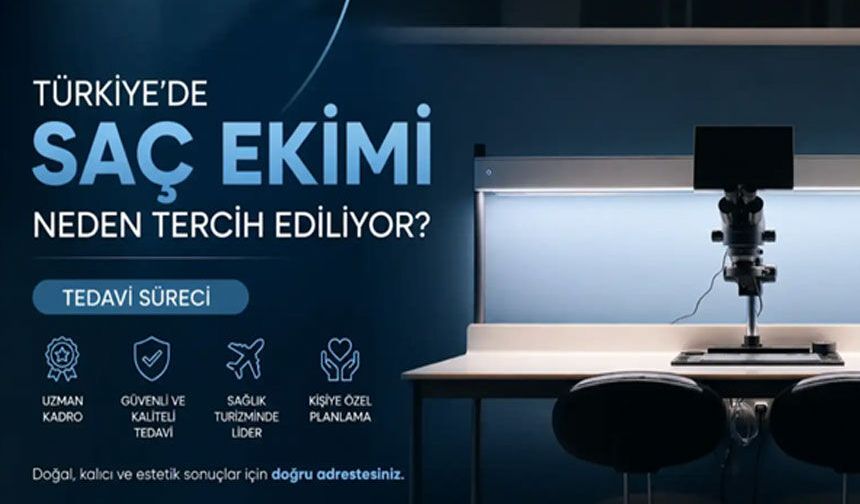 Türkiye’de Saç Ekimi Neden Tercih Ediliyor? Tedavi Süreci