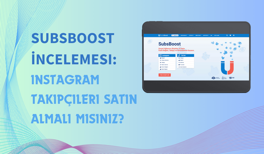 SubsBoost incelemesi: Instagram takipçileri satın almalı mısınız?